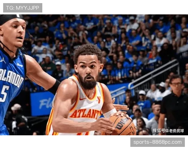 特雷·杨挡拆创造得分空间助阵拉开对手防线效率提升